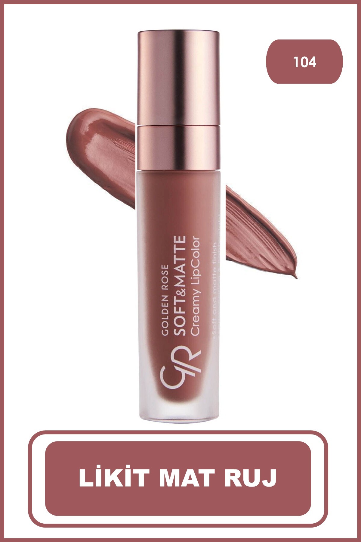 GOLDEN ROSE  SOFT & MATTE CREAMY LIPCOLOR 104-