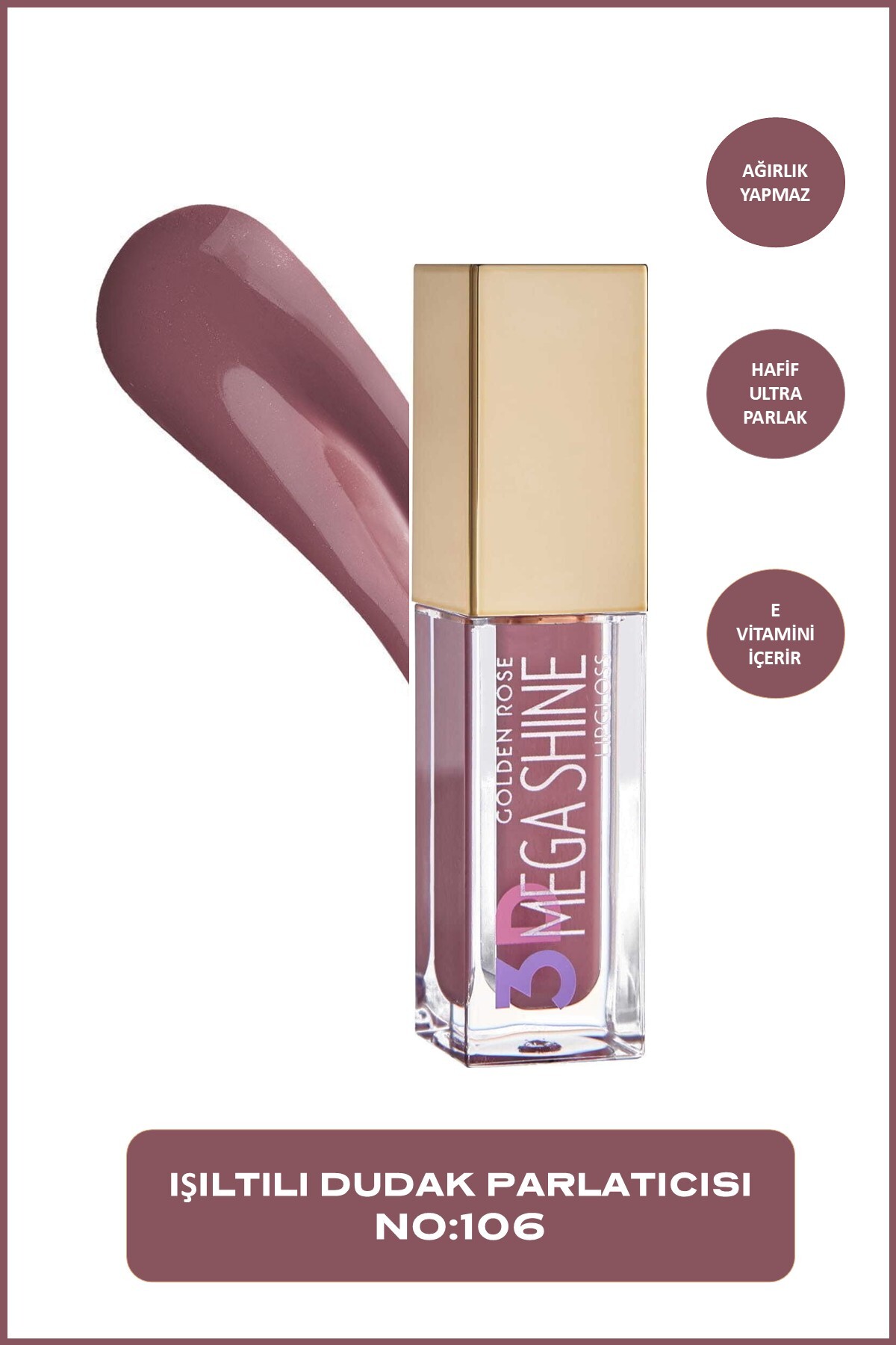 GOLDEN ROSE   3D MEGA SHINE LIPGLOSS NO 106-